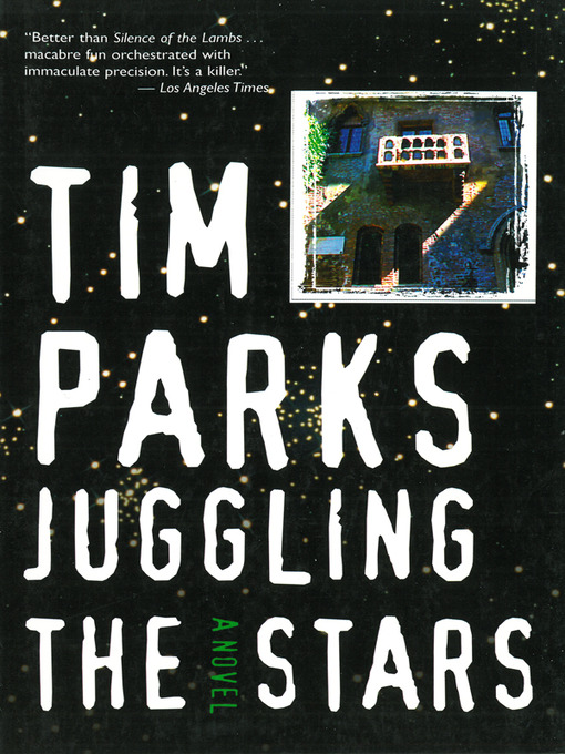 Title details for Juggling the Stars by Tim Parks - Available